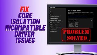 How to Fix Core Isolation Incompatible Driver Issues [upl. by Aundrea]