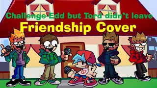 FNFChallengeEdd but Tord didnt leave friendship cover [upl. by Burroughs906]