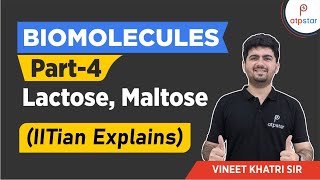 Biomolecules part 4  MALTOSE LACTOSE IIT JEE  Vineet Khatri  ATP STAR [upl. by Aihsiym]