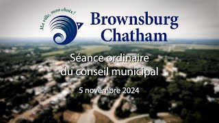 Séance ordinaire du conseil municipal de BrownsburgChatham  5 novembre 2024 [upl. by Landel]