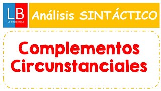 Análisis sintáctico El COMPLEMENTO CIRCUNSTANCIAL ✔👍 Ejercicios resueltos [upl. by Faubion165]