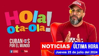 Alex Otaola en vivo últimas noticias de Cuba  Hola OtaOla jueves 25 de julio del 2024 [upl. by Soloman]