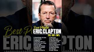 Eric Clapton Best Songs Of All Time  Eric Clapton Greatest Hits Full Album [upl. by Nakasuji]