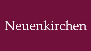 How to Pronounce Neuenkirchen Correctly in German [upl. by Lutero]