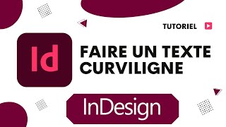 Comment faire un texte curviligne InDesign [upl. by Yekciv450]