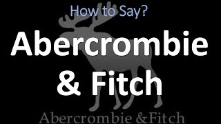 How to Pronounce Abercrombie and Fitch CORRECTLY [upl. by Sucramej246]