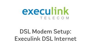 Modem Setup  Execulink DSL Internet [upl. by Konstantin]