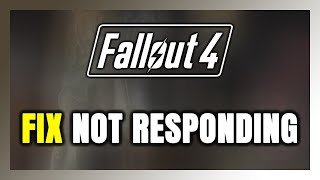 How to FIX Fallout 4 Not Responding [upl. by Orsay792]