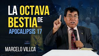 La Octava Bestia de Apocalipsis 17  Marcelo Villca [upl. by Latricia]