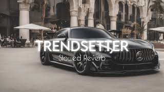 Trendsetter Slowed Reverb  Connor Price trending Latest Song [upl. by Ilaw]