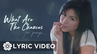 Toni Gonzaga  What Are The Chances Lyrics [upl. by Assilav]