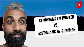 Estonians in Winter Vs Estonians in Summer [upl. by Castora]