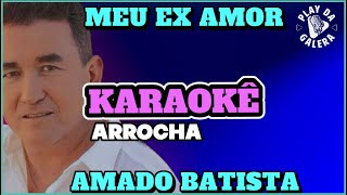 MEU EX AMOR  KARAOKÊ  AMADO BARISTA  ArrochaPlayback [upl. by Ranjiv]