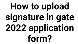 How to upload signature in gate form Gate 2024 application form  Gate 2024 signature  Gate 2024 [upl. by Anaiuq]