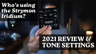 Who should buy the Strymon Iridium in 2021 Review and Tone Settings [upl. by Janus154]