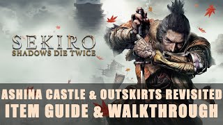 Sekiro Shadows Die Twice  Ashina Castle and Outskirts Revisited Item Guide amp Complete Walkthrough [upl. by Dleifxam]