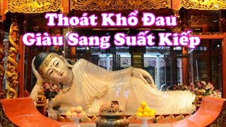 Tụng kinh hay  rất linh nghiệm   Giải Thoát Khổ Đau  Giàu Sang Suất Kiếp [upl. by Mcdade]