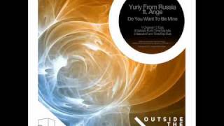 Yuriy From Russia ft Ange  Do You Want To Be Mine Original Mix  Outside The Box [upl. by Sabine]