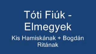 Tóti fiúk  Elmegyek [upl. by Ahsitneuq774]