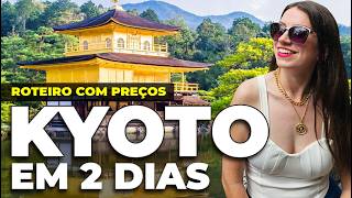 O QUE FAZER em KYOTO  ROTEIRO 2 DIAS com preços e dicas de viagem [upl. by Ecinej]