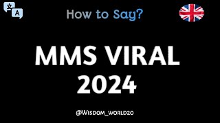 How to Pronounce quotMMS Viral 2024quot in English CORRECTLY [upl. by Metabel]