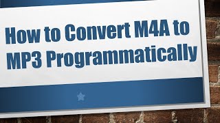 How to Convert M4A to MP3 Programmatically [upl. by Erl]