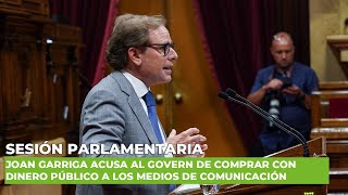 Joan Garriga acusa al Govern de comprar con dinero público a los medios de comunicación [upl. by Malcolm928]