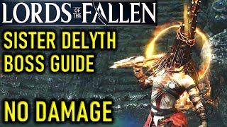 LORDS OF THE FALLEN  SCOURGED SISTER DELYTH BOSS GUIDE AND LOCATION  NO DAMAGE  SOLO [upl. by Rosdniw]