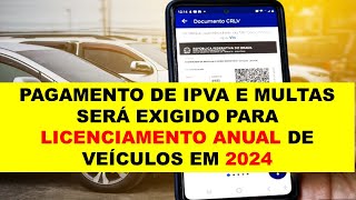 Licenciamento 2024 será obrigatório pagar IPVA GRT e multas vencidas [upl. by Trebor687]