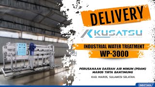 DELIVERY KUSATSU WATER TREATMENT WP3000 KE PERUSAHAAN DAERAH AIR MINUM PDAM MAROS TIRTA BANTIMUNG [upl. by Orel714]