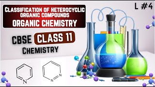 Classification of heterocyclic organic compounds । Part 4 । CBSE 202425 । Class 11th Chemistry [upl. by Neelya833]