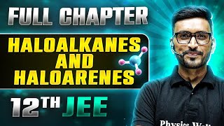 Haloalkanes And Haloarenes FULL CHAPTER  Class 12th Organic Chemistry  Lakshya [upl. by Ylliw]