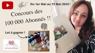 Concours des 100 000 Abonnés YouTube  Ouvert à tous le monde  Du 1er Mai au 15 Mai 2024 [upl. by Behl]