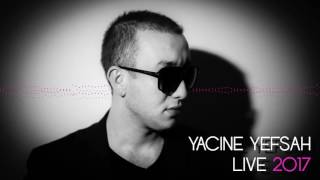 Yacine Yefsah  Live 2017  Lemdasra [upl. by Aliehc]