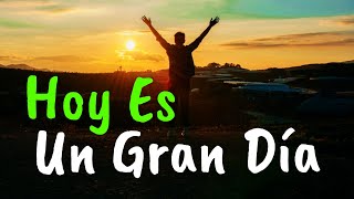 Hoy Es Un Gran Día Para Ser Feliz ¦ Gratitud Frases Reflexiones Versos Reflexión [upl. by Dlorrej]