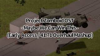 Project Zomboid OST  Maybe We Can Win This Early Access  Build 4171 Intense Remix [upl. by Hirai]