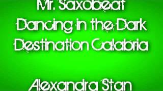 Mr SaxobeatDancing in the DarkDestination Calabria  Alexandra Stan DEV Alex Gaudino Enur [upl. by Sgninnej717]