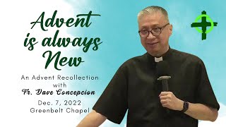 ADVENT IS ALWAYS NEW  An Advent Recollection with Fr Dave Concepcion at Greenbelt Chapel [upl. by Thaddeus300]