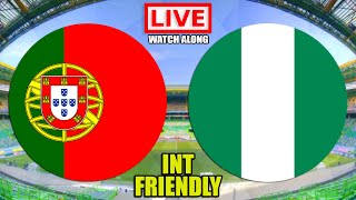 PORTUGAL vs NIGERIA Live Stream  Friendly Match Football Watchalong [upl. by Alegnaoj445]