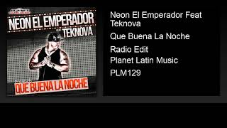 Neon El Emperador feat Teknova  Que Buena La Noche Radio Edit [upl. by Pergrim]