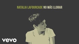 Natalia Lafourcade  No Más Llorar Audio [upl. by Fang628]