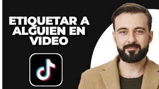 Cómo etiquetar a alguien en un video de TikTok 2024 [upl. by Akela764]