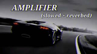 Amplifier   Slowed  Reverb [upl. by Leopoldine947]