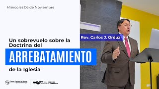 UN SOBREVUELO SOBRE LA DOCTRINA DEL ARREBATAMIENTO 061124 700 pm  Rev Carlos J Orduz [upl. by Philippine]