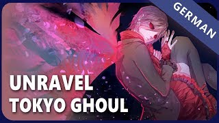 Tokyo Ghoul「unravel」 German ver  Selphius [upl. by Rahs980]