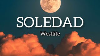 Westlife  Soledad Musik Lyrics [upl. by Attecnoc676]