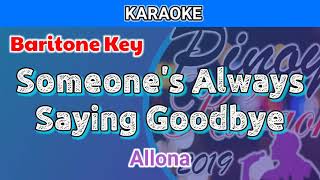 Someones Always Saying Goodbye by Allona Karaoke  Baritone Key [upl. by Anial]