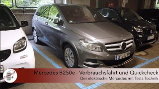 Mercedes B250e  Verbrauchsfahrt und Quickcheck  Der elektrische Mercedes mit Tesla Technik [upl. by Odrarebe446]