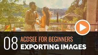 ACDSee for Beginners  08  Exporting Your Images [upl. by Atinaujnas598]