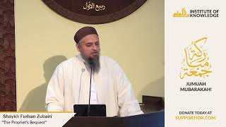 Shaykh Furhan Zubairi  quotThe Prophets Bequestquot  IOK Khutbah  91324 [upl. by Cohn]